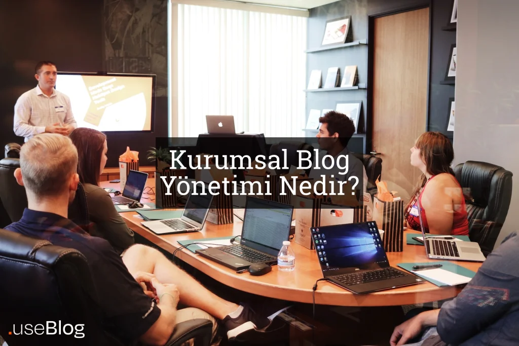 Kurumsal blog yönetimi nedir?